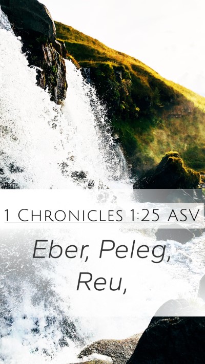 1 Chronicles 1:25 ASV Mobile Phone Wallpaper - Eber, Peleg, - Mobile Bible Verse Wallpaper