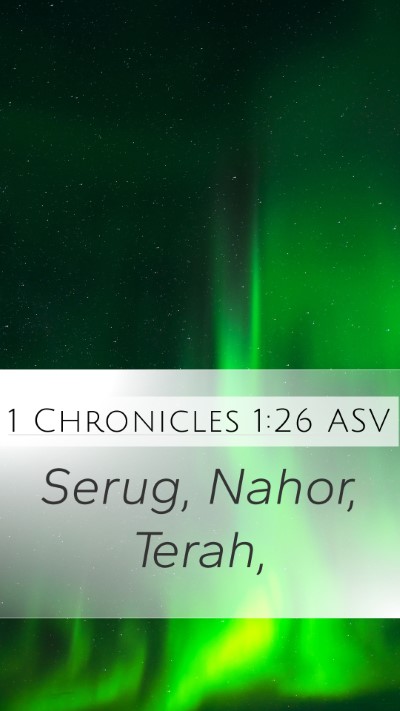 1 Chronicles 1:26 ASV Mobile Phone Wallpaper - Serug, Nahor, - Mobile Bible Verse Wallpaper
