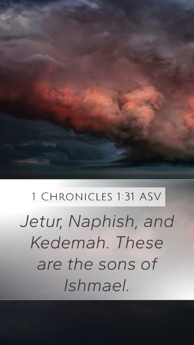 1 Chronicles 1:31 ASV Mobile Phone Wallpaper - Jetur, Naphish, and Kedemah. These are the sons - Mobile Bible Verse Wallpaper