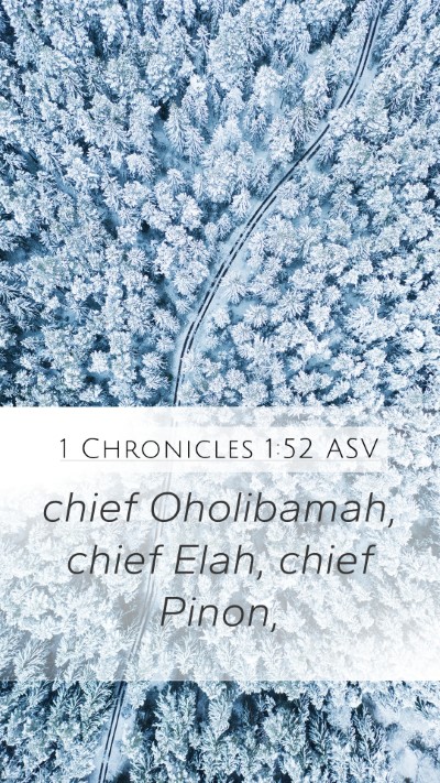 1 Chronicles 1:52 ASV Mobile Phone Wallpaper - chief Oholibamah, chief Elah, chief - Mobile Bible Verse Wallpaper