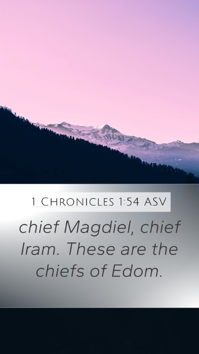 1 Chronicles 1:54 ASV Mobile Phone Wallpaper - chief Magdiel, chief Iram. These are the chiefs - Mobile Bible Verse Wallpaper