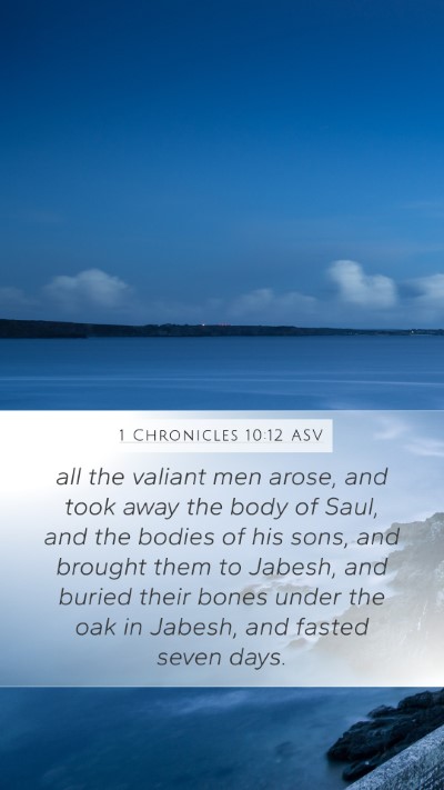 1 Chronicles 10:12 ASV Mobile Phone Wallpaper - all the valiant men arose, and took away the body - Mobile Bible Verse Wallpaper