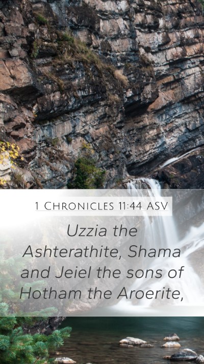1 Chronicles 11:44 ASV Mobile Phone Wallpaper - Uzzia the Ashterathite, Shama and Jeiel the sons - Mobile Bible Verse Wallpaper