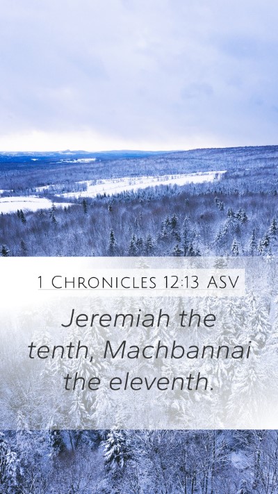 1 Chronicles 12:13 ASV Mobile Phone Wallpaper - Jeremiah the tenth, Machbannai the - Mobile Bible Verse Wallpaper