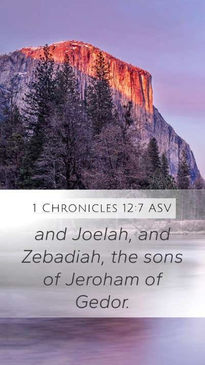 1 Chronicles 12:7 ASV Mobile Phone Wallpaper - and Joelah, and Zebadiah, the sons of Jeroham of - Mobile Bible Verse Wallpaper