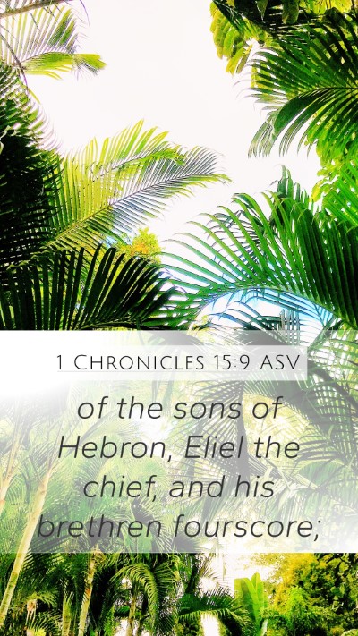 1 Chronicles 15:9 ASV Mobile Phone Wallpaper - of the sons of Hebron, Eliel the chief, and his - Mobile Bible Verse Wallpaper
