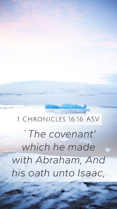 1 Chronicles 16:16 ASV Mobile Phone Wallpaper - `The covenant' which he made with Abraham, And - Mobile Bible Verse Wallpaper