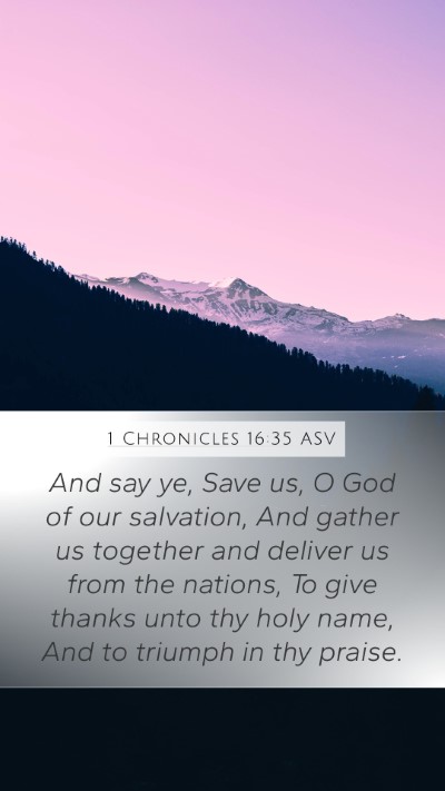 1 Chronicles 16:35 ASV Mobile Phone Wallpaper - And say ye, Save us, O God of our salvation, And - Mobile Bible Verse Wallpaper