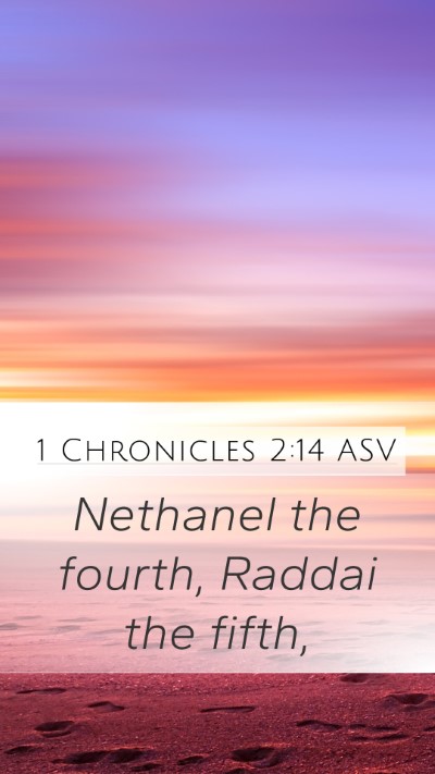 1 Chronicles 2:14 ASV Mobile Phone Wallpaper - Nethanel the fourth, Raddai the - Mobile Bible Verse Wallpaper