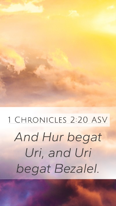 1 Chronicles 2:20 ASV Mobile Phone Wallpaper - And Hur begat Uri, and Uri begat - Mobile Bible Verse Wallpaper