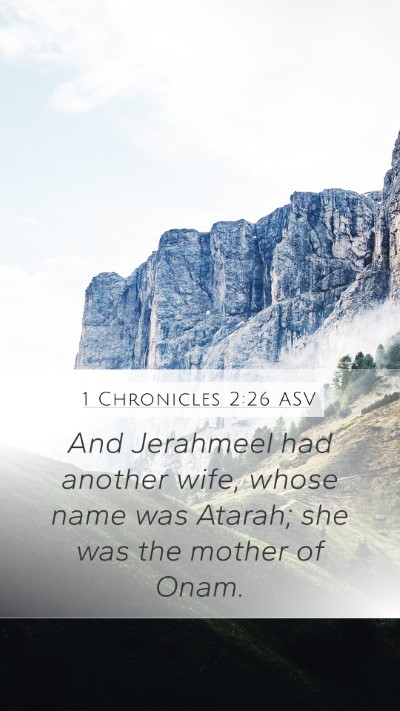 1 Chronicles 2:26 ASV Mobile Phone Wallpaper - And Jerahmeel had another wife, whose name was - Mobile Bible Verse Wallpaper