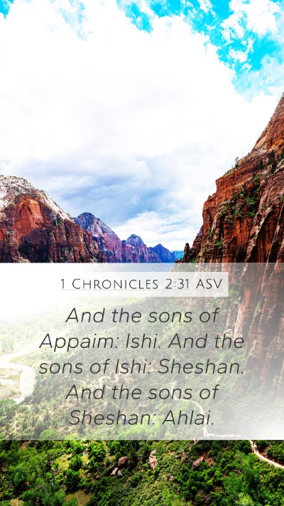 1 Chronicles 2:31 ASV Mobile Phone Wallpaper - And the sons of Appaim: Ishi. And the sons of - Mobile Bible Verse Wallpaper
