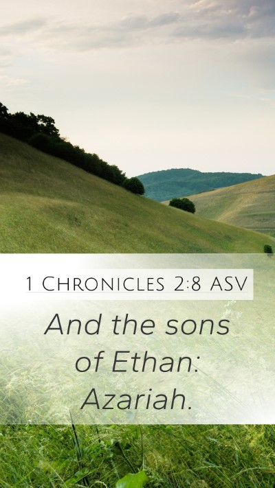 1 Chronicles 2:8 ASV Mobile Phone Wallpaper - And the sons of Ethan: - Mobile Bible Verse Wallpaper