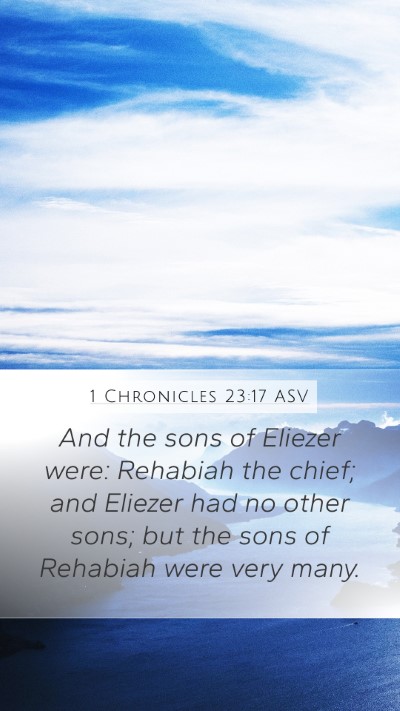 1 Chronicles 23:17 ASV Mobile Phone Wallpaper - And the sons of Eliezer were: Rehabiah the chief; - Mobile Bible Verse Wallpaper