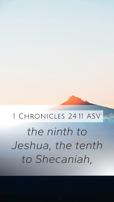 1 Chronicles 24:11 ASV Mobile Phone Wallpaper - the ninth to Jeshua, the tenth to - Mobile Bible Verse Wallpaper