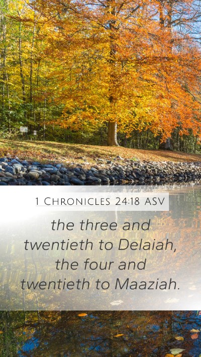 1 Chronicles 24:18 ASV Mobile Phone Wallpaper - the three and twentieth to Delaiah, the four and - Mobile Bible Verse Wallpaper