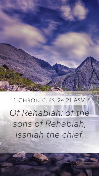 1 Chronicles 24:21 ASV Mobile Phone Wallpaper - Of Rehabiah: of the sons of Rehabiah, Isshiah the - Mobile Bible Verse Wallpaper