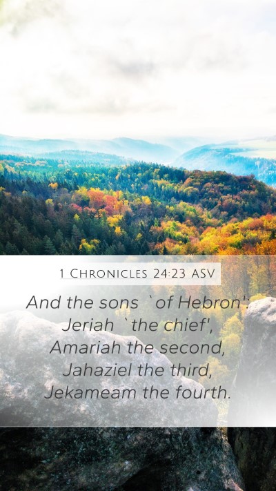 1 Chronicles 24:23 ASV Mobile Phone Wallpaper - And the sons `of Hebron': Jeriah `the chief', - Mobile Bible Verse Wallpaper
