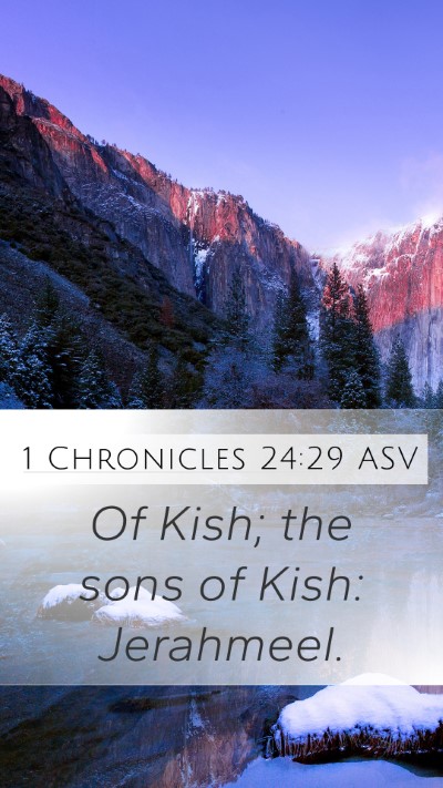 1 Chronicles 24:29 ASV Mobile Phone Wallpaper - Of Kish; the sons of Kish: - Mobile Bible Verse Wallpaper