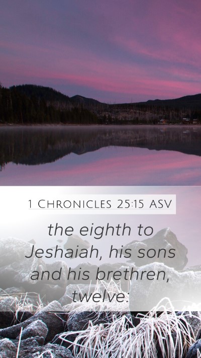 1 Chronicles 25:15 ASV Mobile Phone Wallpaper - the eighth to Jeshaiah, his sons and his - Mobile Bible Verse Wallpaper
