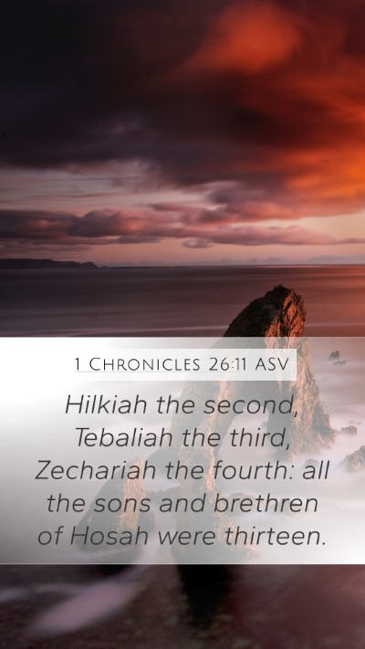 1 Chronicles 26:11 ASV Mobile Phone Wallpaper - Hilkiah the second, Tebaliah the third, Zechariah - Mobile Bible Verse Wallpaper