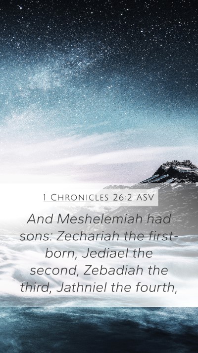1 Chronicles 26:2 ASV Mobile Phone Wallpaper - And Meshelemiah had sons: Zechariah the - Mobile Bible Verse Wallpaper