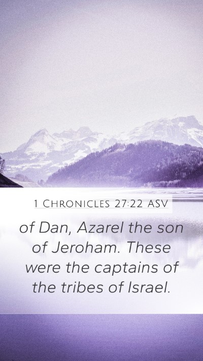 1 Chronicles 27:22 ASV Mobile Phone Wallpaper - of Dan, Azarel the son of Jeroham. These were the - Mobile Bible Verse Wallpaper