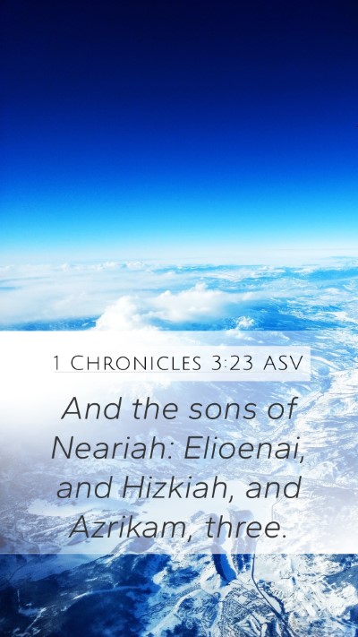 1 Chronicles 3:23 ASV Mobile Phone Wallpaper - And the sons of Neariah: Elioenai, and Hizkiah, - Mobile Bible Verse Wallpaper