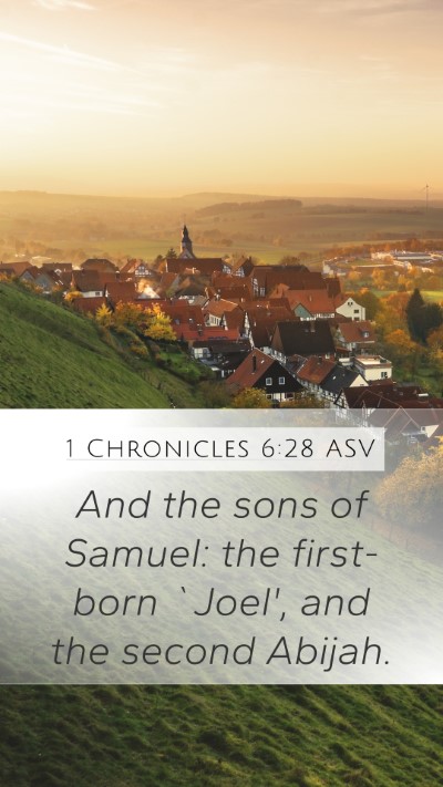 1 Chronicles 6:28 ASV Mobile Phone Wallpaper - And the sons of Samuel: the first-born `Joel', - Mobile Bible Verse Wallpaper