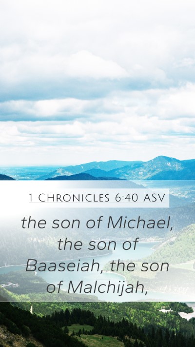 1 Chronicles 6:40 ASV Mobile Phone Wallpaper - the son of Michael, the son of Baaseiah, the son - Mobile Bible Verse Wallpaper