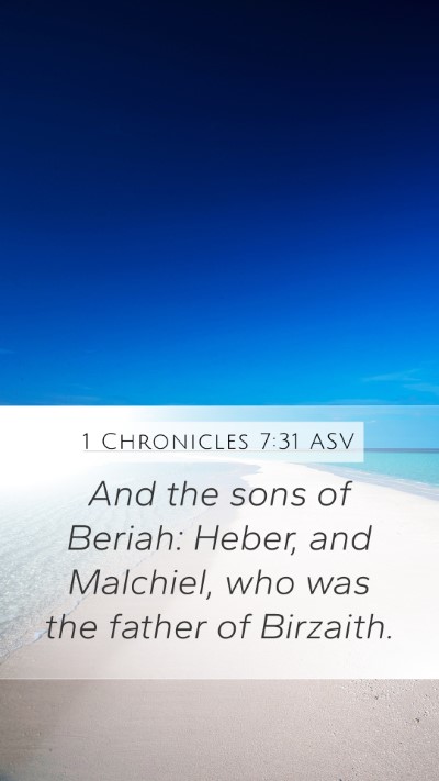 1 Chronicles 7:31 ASV Mobile Phone Wallpaper - And the sons of Beriah: Heber, and Malchiel, who - Mobile Bible Verse Wallpaper