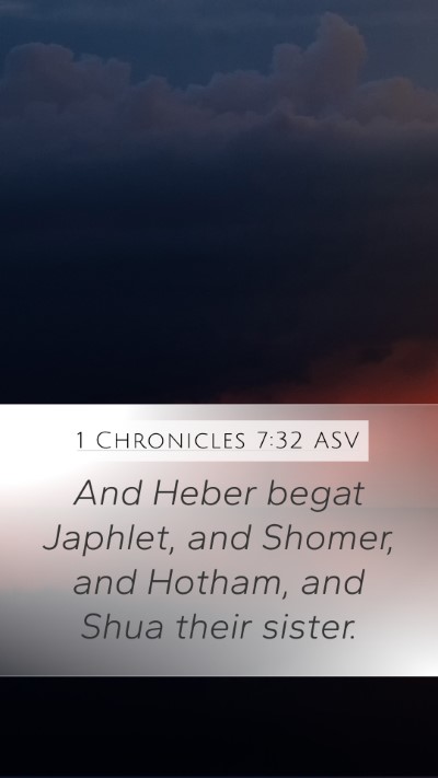1 Chronicles 7:32 ASV Mobile Phone Wallpaper - And Heber begat Japhlet, and Shomer, and Hotham, - Mobile Bible Verse Wallpaper