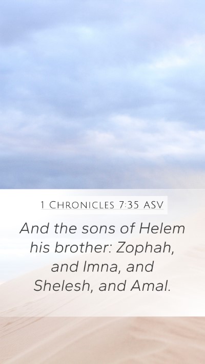 1 Chronicles 7:35 ASV Mobile Phone Wallpaper - And the sons of Helem his brother: Zophah, and - Mobile Bible Verse Wallpaper