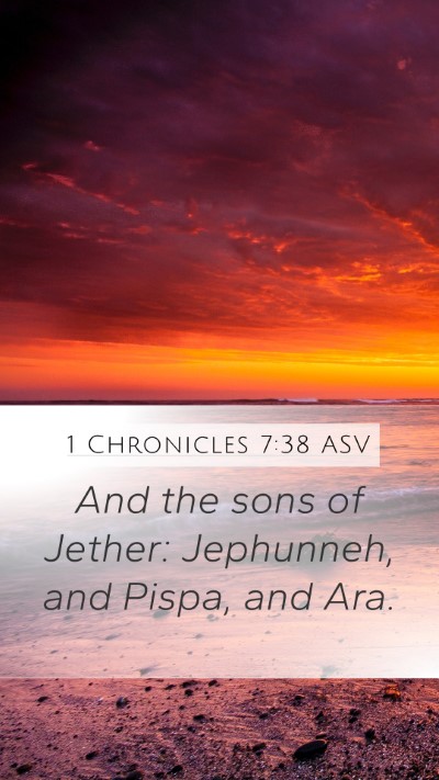 1 Chronicles 7:38 ASV Mobile Phone Wallpaper - And the sons of Jether: Jephunneh, and Pispa, and - Mobile Bible Verse Wallpaper