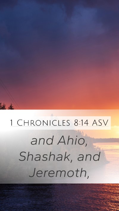 1 Chronicles 8:14 ASV Mobile Phone Wallpaper - and Ahio, Shashak, and - Mobile Bible Verse Wallpaper