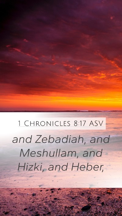 1 Chronicles 8:17 ASV Mobile Phone Wallpaper - and Zebadiah, and Meshullam, and Hizki, and - Mobile Bible Verse Wallpaper