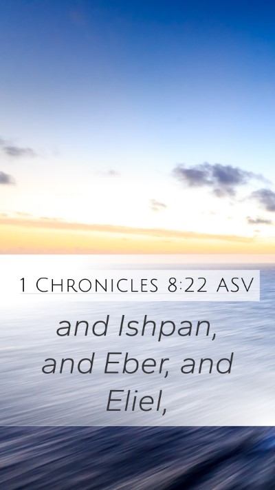 1 Chronicles 8:22 ASV Mobile Phone Wallpaper - and Ishpan, and Eber, and - Mobile Bible Verse Wallpaper
