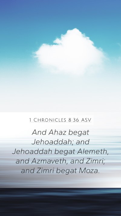 1 Chronicles 8:36 ASV Mobile Phone Wallpaper - And Ahaz begat Jehoaddah; and Jehoaddah begat - Mobile Bible Verse Wallpaper