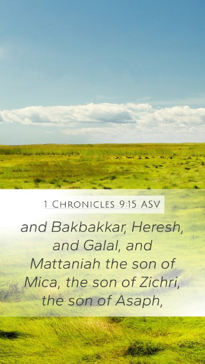 1 Chronicles 9:15 ASV Mobile Phone Wallpaper - and Bakbakkar, Heresh, and Galal, and Mattaniah - Mobile Bible Verse Wallpaper