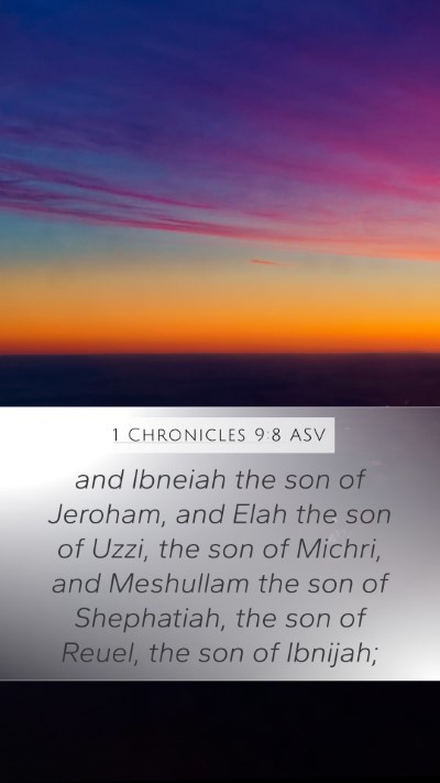 1 Chronicles 9:8 ASV Mobile Phone Wallpaper - and Ibneiah the son of Jeroham, and Elah the son - Mobile Bible Verse Wallpaper