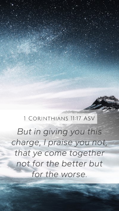 1 Corinthians 11:17 ASV Bible Verse Image