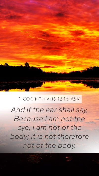 1 Corinthians 12:16 ASV Mobile Phone Wallpaper - And if the ear shall say, Because I am not the - Mobile Bible Verse Wallpaper
