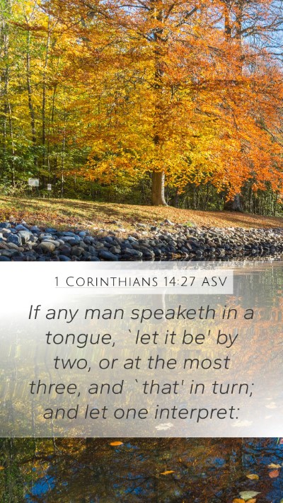 1 Corinthians 14:27 ASV Mobile Phone Wallpaper - If any man speaketh in a tongue, `let it be' by - Mobile Bible Verse Wallpaper