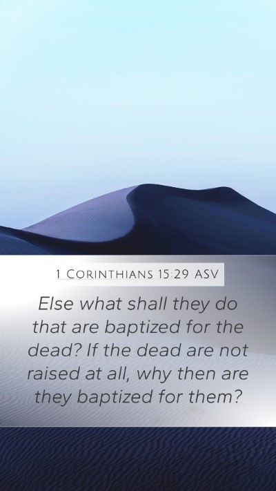 1 Corinthians 15:29 ASV Mobile Phone Wallpaper - Else what shall they do that are baptized for the - Mobile Bible Verse Wallpaper