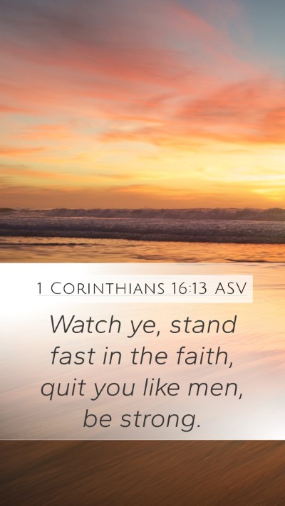 1 Corinthians 16:13 ASV Bible Verse Image