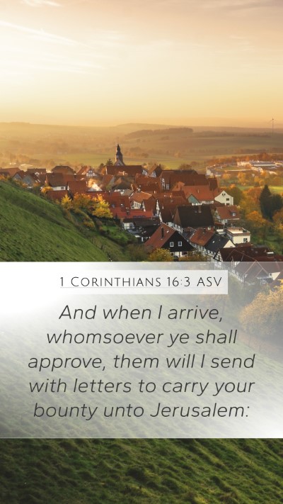 1 Corinthians 16:3 ASV Bible Verse Image
