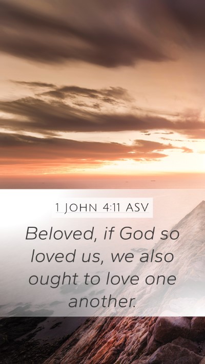 1 John 4:11 ASV Mobile Phone Wallpaper - Beloved, if God so loved us, we also ought to - Mobile Bible Verse Wallpaper