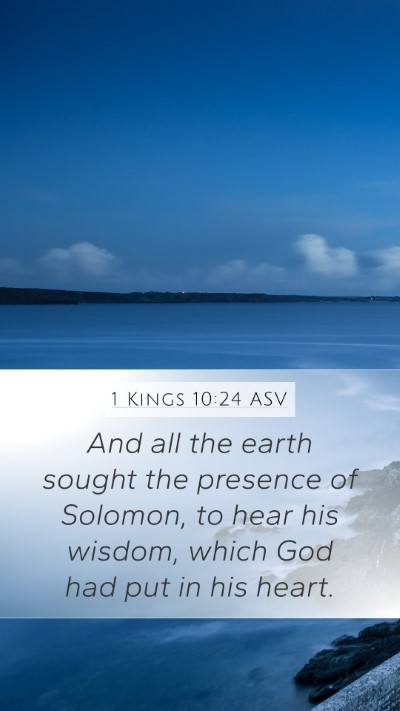 1 Kings 10:24 ASV Mobile Phone Wallpaper - And all the earth sought the presence of Solomon, - Mobile Bible Verse Wallpaper