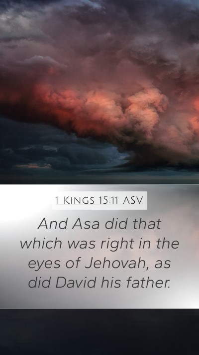 1 Kings 15:11 ASV Mobile Phone Wallpaper - And Asa did that which was right in the eyes of - Mobile Bible Verse Wallpaper