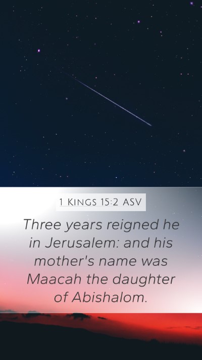 1 Kings 15:2 ASV Mobile Phone Wallpaper - Three years reigned he in Jerusalem: and his - Mobile Bible Verse Wallpaper